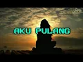 Download Lagu Story Wa - Aku Pulang  [ Story Moment ]