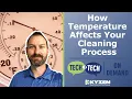 How Temperature Affects Your Cleaning Process - Tech 2 Tech On Demand