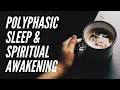 Polyphasic Sleep and Spiritual Awakening - TRY This for Yourself