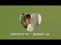 lagu sempurna💐 - speed up⚘