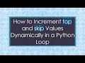How to Increment top and skip Values Dynamically in a Python Loop