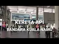 Download Lagu Nyaman juga naik Kereta Api dari Bandara Kuala Namu ke Kota Medan