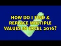 How do I find replace multiple values in Excel 2016