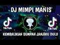 Download Lagu DJ KEMBALIKAN SUMPAH JANJIKU DULU | MIMPI MANIS