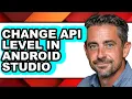 How to Change Api Level in Android Studio - Step by Step