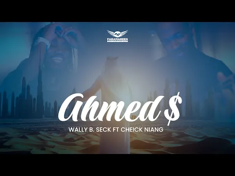 Video Thumbnail: Wally B. Seck feat Cheick Niang - AHMED $