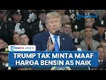 Trump Tegaskan Tak Akan Minta Maaf soal Harga Bensin Sebut Blokade Iran sebagai Dinding Baja