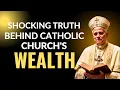 Shocking Truth Behind the Catholic Church s Wealth