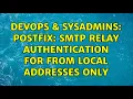 DevOps SysAdmins Postfix SMTP relay authentication for FROM local addresses only