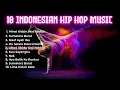 10 Indonesian Hip Hop – Kompilasi Lagu Hip Hop Indonesia Terbaik 🎤🔥🇮🇩