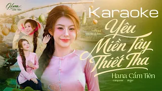 KARAOKE YÊU MIỀN TÂY THIẾT THA || HANA CẨM TIÊN - Chờ bình minh lên đi ra dòng cửu long...