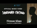 Download Lagu FIRMAN KHAN - SANDIWARA CINTAMU (OFFICIAL MUSIC VIDEO)