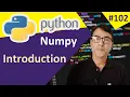 Python Numpy Tutorial Introduction to Numpy in Python Python for beginners - 102