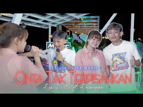 Download MP3 Esa Risty ft Erlangga - Cinta Tak Terpisahkan (Official Music Live) Duh Kang mas jane aku tresno