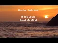 IF YOU COULD READ MY MIND Gordon Lightfoot with Lyrics