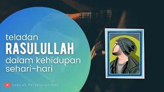Download Teladan Rasulullah Dalam Kehidupan Sehari-hari - Ustadz Hanan Attaki MP3