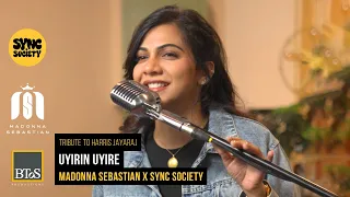 Uyirin Uyire | Tribute to Harris Jayaraj | Madonna Sebastian x Sync Society