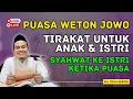PUASA WETON KELAHIRAN UNTUK TIRAKAT ANAK ISTRI ! KH TOHA ABRORI