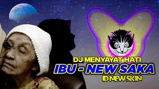 Download DJ IBU - Oh ibuku engkaulah wanita (NEW SAKHA) Menyayat Hati by ID NEW SKIN 💛💛💛 MP3