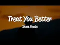 Download Lagu Shawn Mendes - Treat You Better (Lyrics)