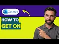 How to Get on Outlook 2026 Full Guide