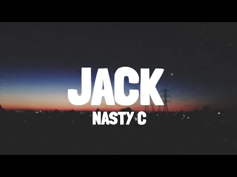 Download MP3 Nasty C - Jack (Lyric Video)