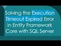 Solving the Execution Timeout Expired Error in Entity Framework Core with SQL Server