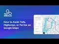 How to Avoid Tolls Highways or Ferries on Google Maps NextBillion ai