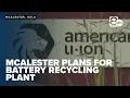 McAlester charged up by plans for battery recycling plant
