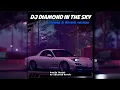 Download Lagu DJ Diamond In The Sky | slowed \u0026 reverb version