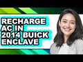 How to Recharge AC in 2014 Buick Enclave - Easy Guide