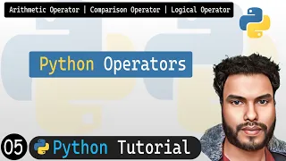 05 - Operators in Python Arithmetic Operator Comparison Operator Logical Operator