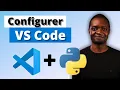 Installer et Configurer Visual Studio Code VS Code pour Python