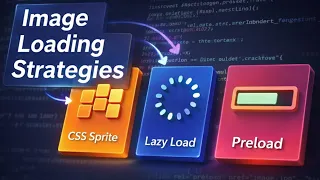 Image Loading Strategies Lazy Loading Preloading Images CSS Sprite