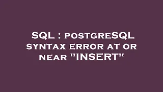 SQL postgreSQL syntax error at or near INSERT