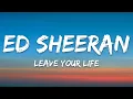 Ed Sheeran - Leave Your Life (Lyrics)