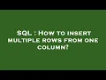 SQL How to insert multiple rows from one column