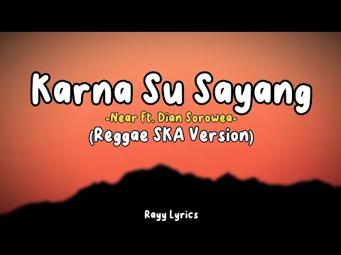 Download MP3 Lirik lagu Karna Su Sayang - Near ft. Dian Sorowea (Reggae SKA Version)