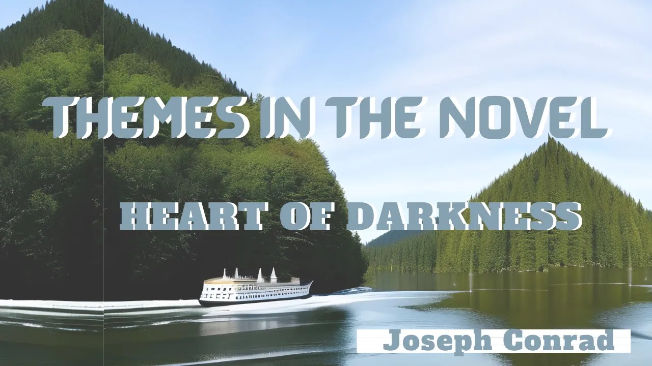 Themes in the novel | Heart of Darkness | by Joseph Conrad | Explanation | Iqra Jabeen