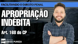 Apropriação Indébita - art. 168 do CP