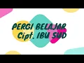 Lagu LAGU KARAOKE PERGI BELAJAR Cipt. IBU SUD