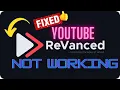 8 Ways To Fix YouTube ReVanced Not Working On Android 2023 Guide