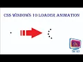 Create windows 10 loading by CSS css loader animation