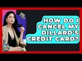 How Do I Cancel My Dillard s Credit Card - Crazy About Credit Cards