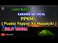 Download Lagu PPKM - PUADAI PAPPOJI KO MAPPOJIKI  -SELFI YAMMA ( KARAOKE ) VERSI BUGIS CINTA BILANG CINTA