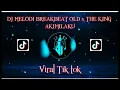 DJ MELODI BREAKBEAT OLD x THE KING  AKIMILAKU REMIX 2025 VIRAL