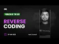 Problem of The Day 2023 Reverse Coding Yash Dwivedi