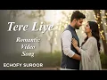 Download Lagu Tere Liye | Heart Touching Hindi Romantic Song 2025 | Echofy Suroor