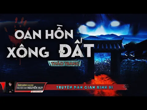 Download MP3 Oan Hồn Xông Đất | Truyện Ma Tâm Linh Dân Gian Hay | Nguyễn Huy | TG Thảo Trang