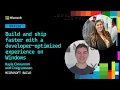 Build and ship faster with a developer-optimized experience on Windows BRK261